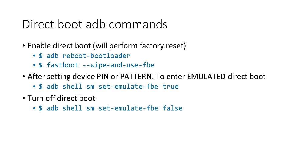 Direct boot adb commands • Enable direct boot (will perform factory reset) • $