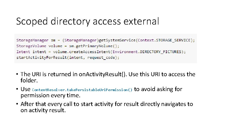 Scoped directory access external • The URI is returned in on. Activity. Result(). Use