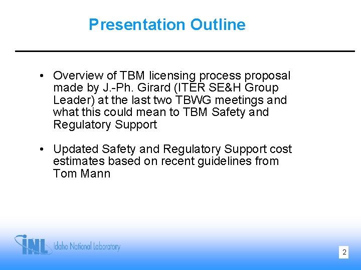 Presentation Outline • Overview of TBM licensing process proposal made by J. -Ph. Girard