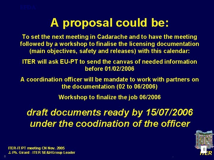 EFDA A proposal could be: To set the next meeting in Cadarache and to