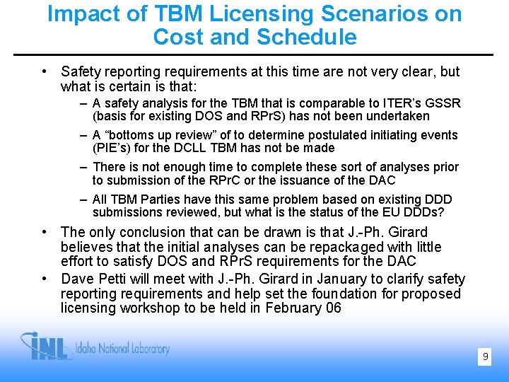 Impact of TBM Licensing Scenarios on Cost and Schedule • Safety reporting requirements at