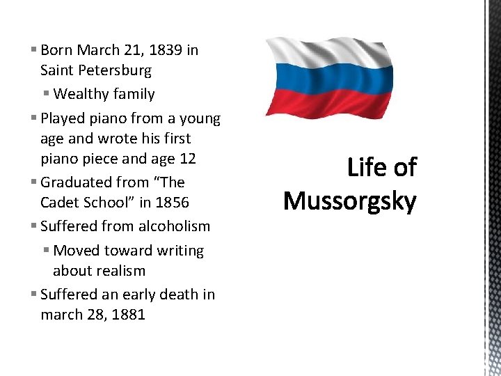 § Born March 21, 1839 in Saint Petersburg § Wealthy family § Played piano