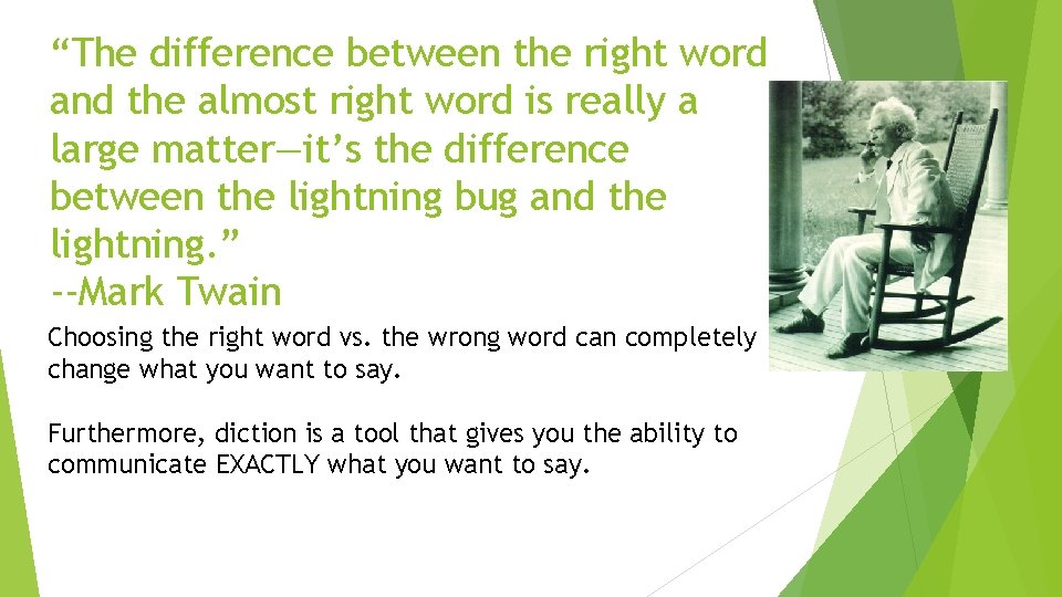 “The difference between the right word and the almost right word is really a