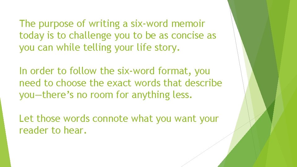 The purpose of writing a six-word memoir today is to challenge you to be