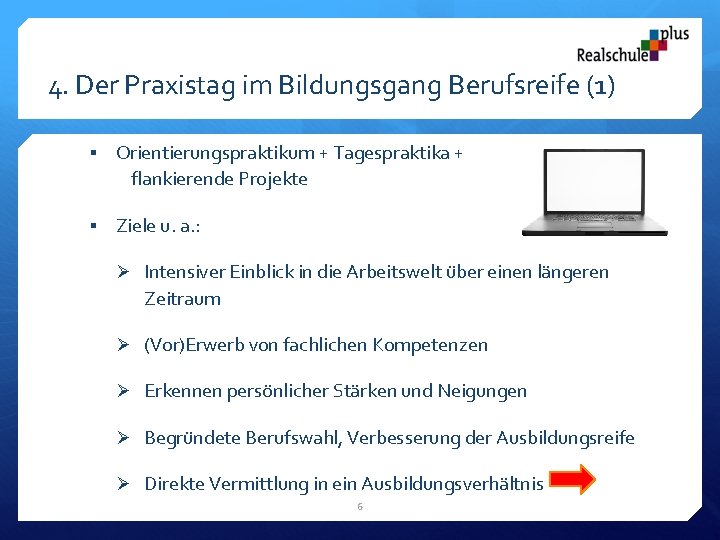 4. Der Praxistag im Bildungsgang Berufsreife (1) § Orientierungspraktikum + Tagespraktika + flankierende Projekte