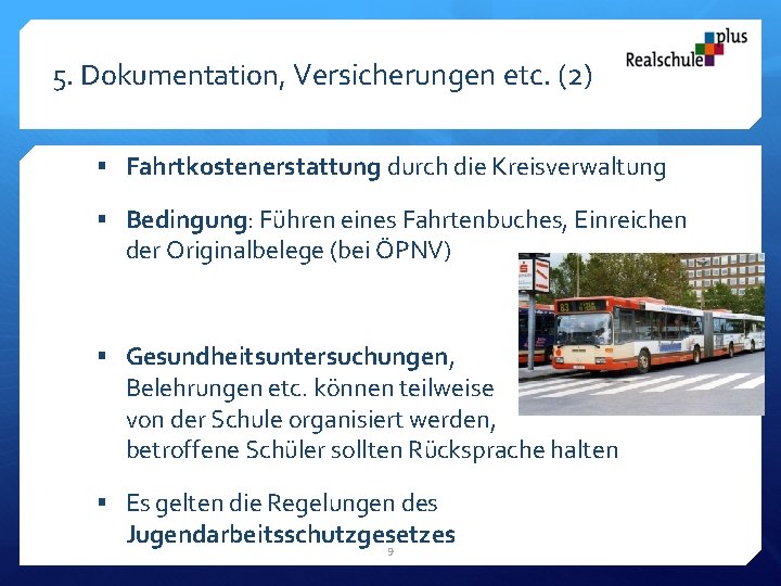 5. Dokumentation, Versicherungen etc. (2) § Fahrtkostenerstattung durch die Kreisverwaltung § Bedingung: Führen eines