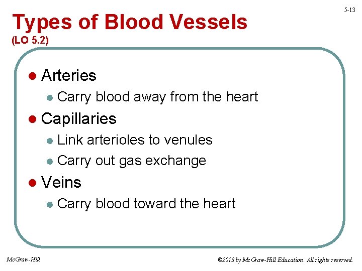 Types of Blood Vessels 5 -13 (LO 5. 2) l Arteries l Carry blood