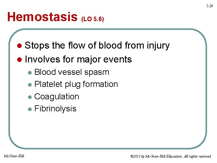 5 -29 Hemostasis (LO 5. 6) l Stops the flow of blood from injury