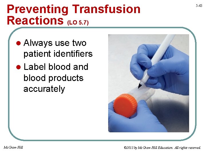Preventing Transfusion Reactions (LO 5. 7) 5 -43 l Always use two patient identifiers