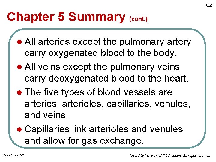 5 -46 Chapter 5 Summary (cont. ) l All arteries except the pulmonary artery