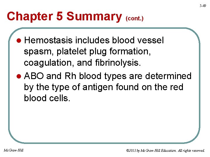 5 -49 Chapter 5 Summary (cont. ) l Hemostasis includes blood vessel spasm, platelet