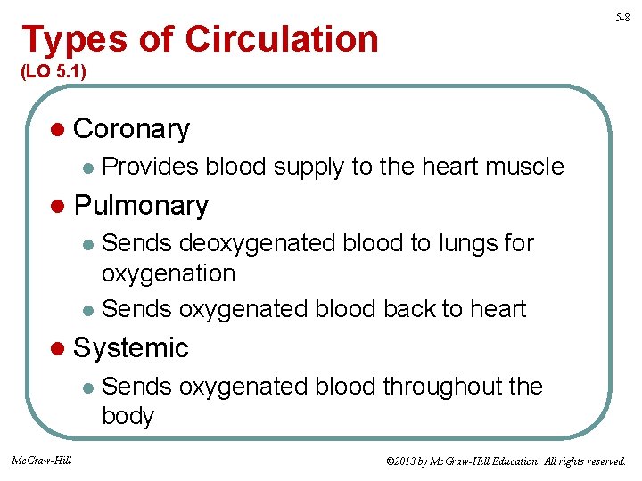 5 -8 Types of Circulation (LO 5. 1) l Coronary l Provides blood supply