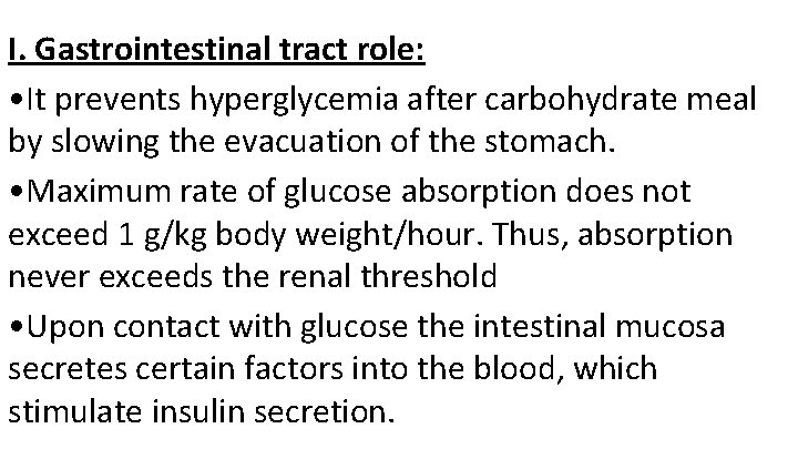 I. Gastrointestinal tract role: • It prevents hyperglycemia after carbohydrate meal by slowing the