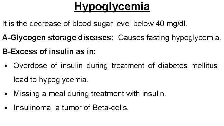 Hypoglycemia It is the decrease of blood sugar level below 40 mg/dl. A-Glycogen storage