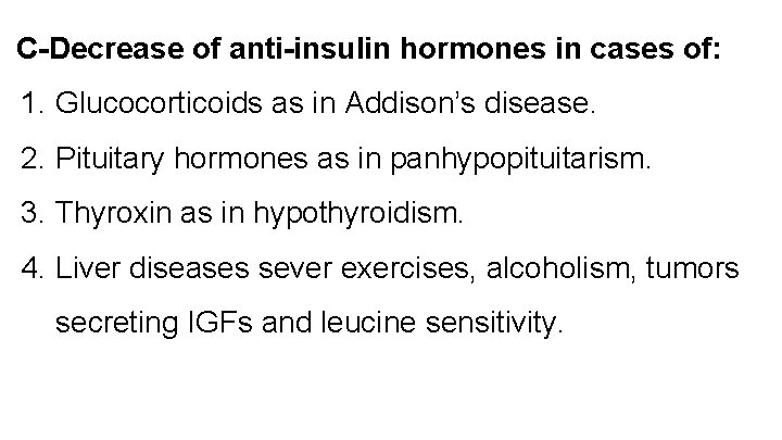 C-Decrease of anti-insulin hormones in cases of: 1. Glucocorticoids as in Addison’s disease. 2.