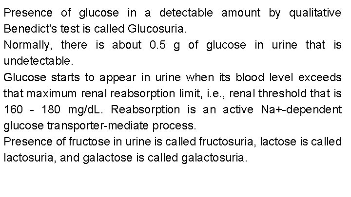 Presence of glucose in a detectable amount by qualitative Benedict's test is called Glucosuria.