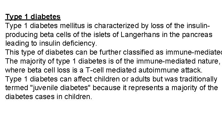 Type 1 diabetes mellitus is characterized by loss of the insulinproducing beta cells of