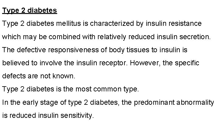 Type 2 diabetes mellitus is characterized by insulin resistance which may be combined with