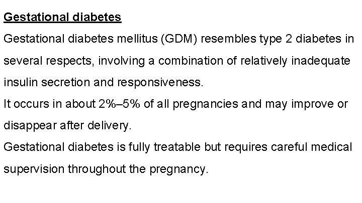 Gestational diabetes mellitus (GDM) resembles type 2 diabetes in several respects, involving a combination