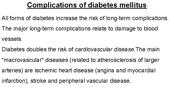 Complications of diabetes mellitus All forms of diabetes increase the risk of long-term complications.