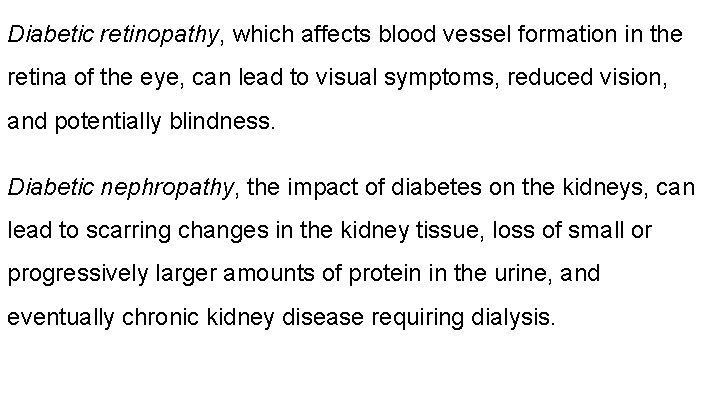 Diabetic retinopathy, which affects blood vessel formation in the retina of the eye, can