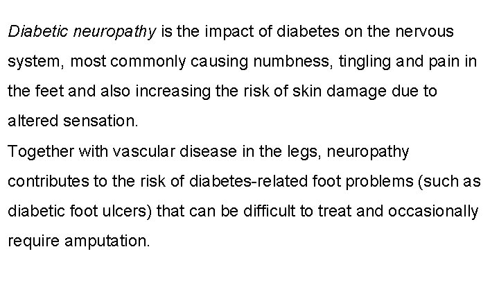 Diabetic neuropathy is the impact of diabetes on the nervous system, most commonly causing