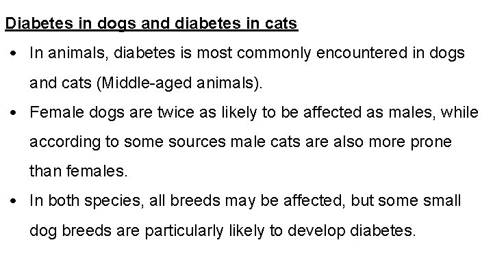 Diabetes in dogs and diabetes in cats • In animals, diabetes is most commonly