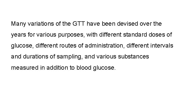 Many variations of the GTT have been devised over the years for various purposes,