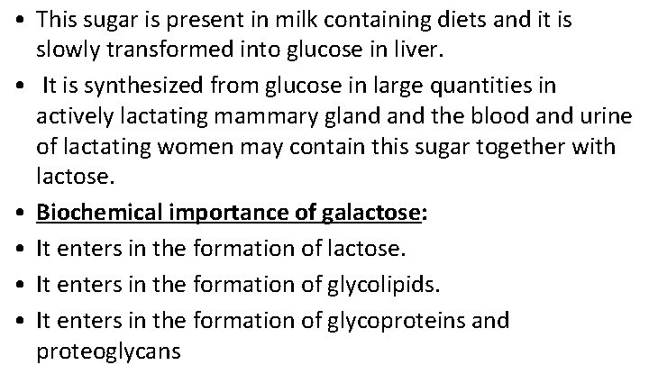  • This sugar is present in milk containing diets and it is slowly