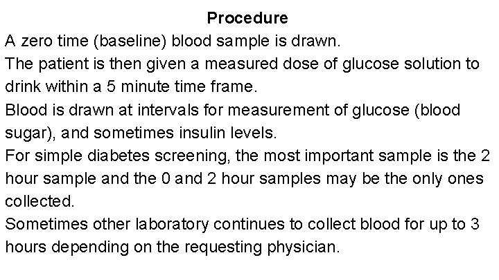 Procedure A zero time (baseline) blood sample is drawn. The patient is then given