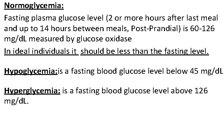 Normoglycemia: Fasting plasma glucose level (2 or more hours after last meal and up