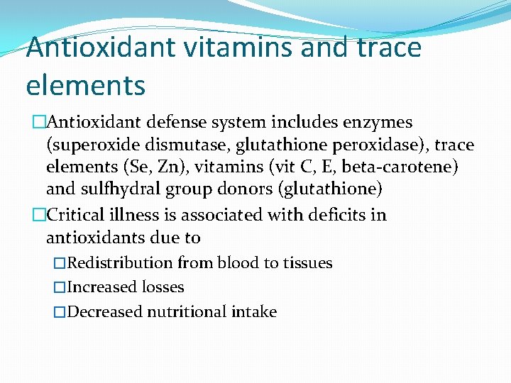 Antioxidant vitamins and trace elements �Antioxidant defense system includes enzymes (superoxide dismutase, glutathione peroxidase),