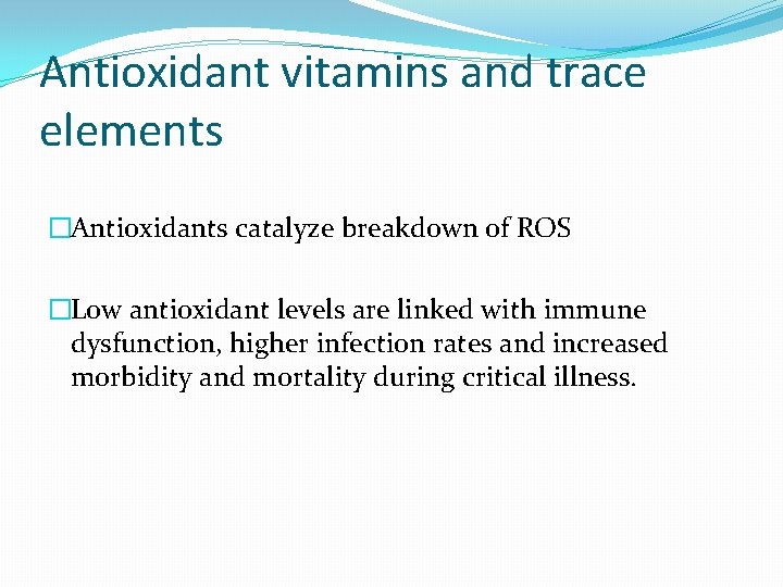 Antioxidant vitamins and trace elements �Antioxidants catalyze breakdown of ROS �Low antioxidant levels are