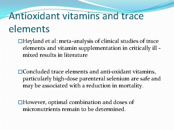 Antioxidant vitamins and trace elements �Heyland et al: meta-analysis of clinical studies of trace