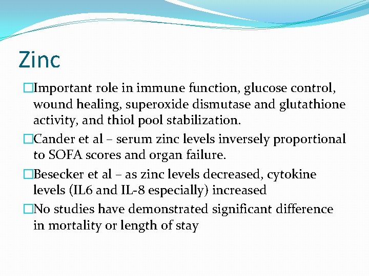 Zinc �Important role in immune function, glucose control, wound healing, superoxide dismutase and glutathione
