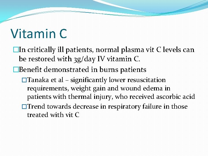 Vitamin C �In critically ill patients, normal plasma vit C levels can be restored