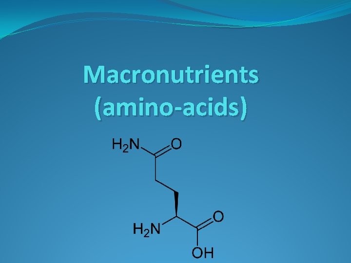 Macronutrients (amino-acids) 