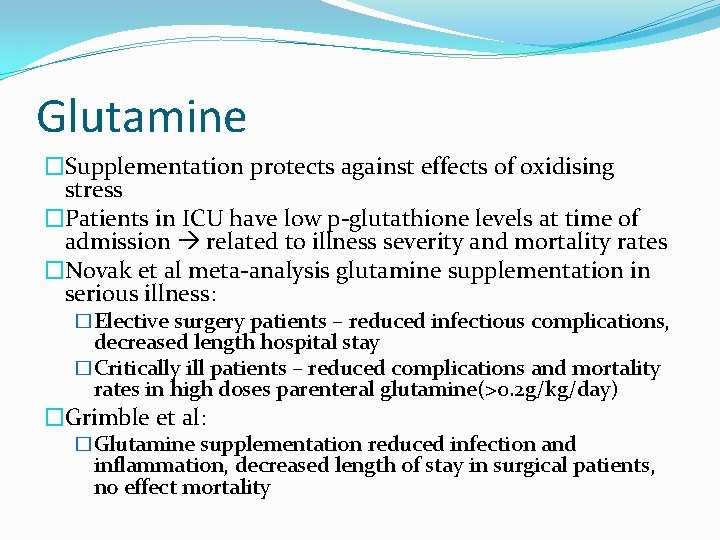 Glutamine �Supplementation protects against effects of oxidising stress �Patients in ICU have low p-glutathione