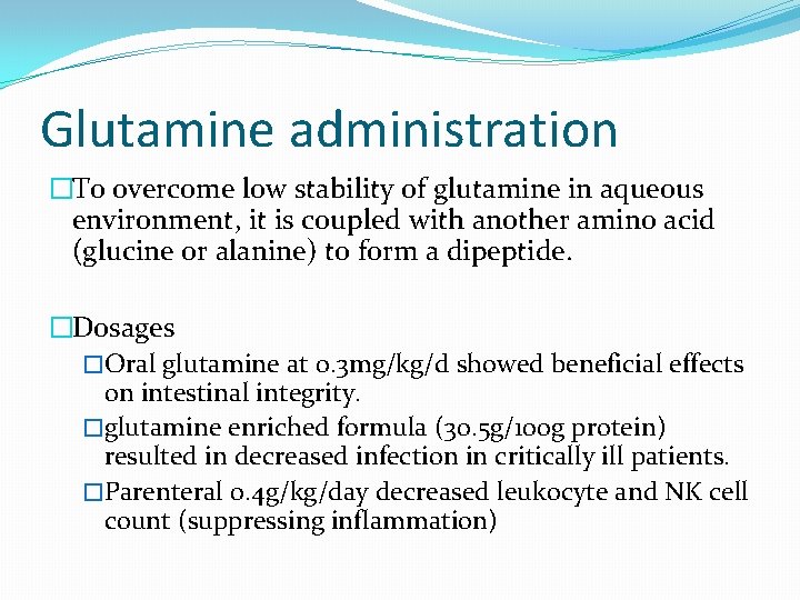 Glutamine administration �To overcome low stability of glutamine in aqueous environment, it is coupled