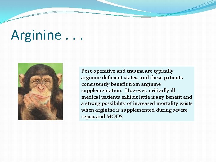 Arginine. . . Post-operative and trauma are typically arginine deficient states, and these patients
