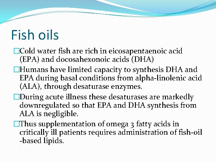 Fish oils �Cold water fish are rich in eicosapentaenoic acid (EPA) and docosahexonoic acids