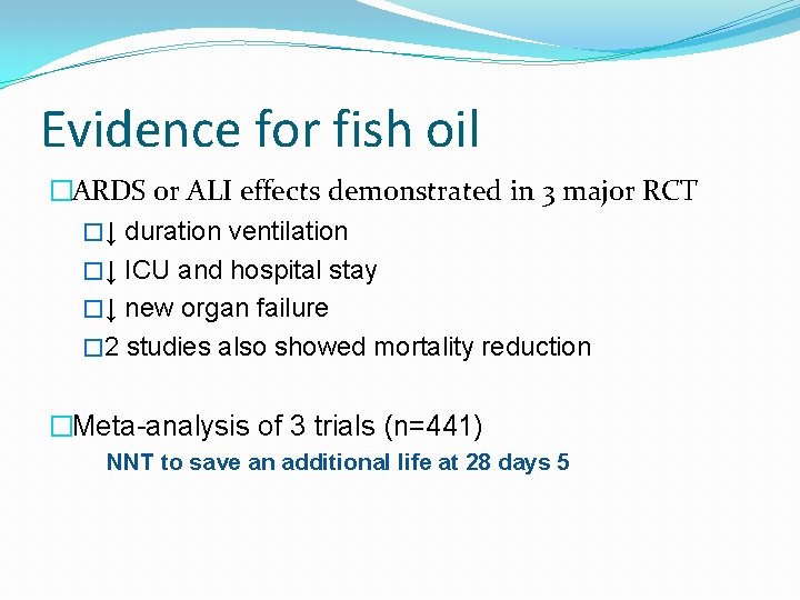 Evidence for fish oil �ARDS or ALI effects demonstrated in 3 major RCT �↓
