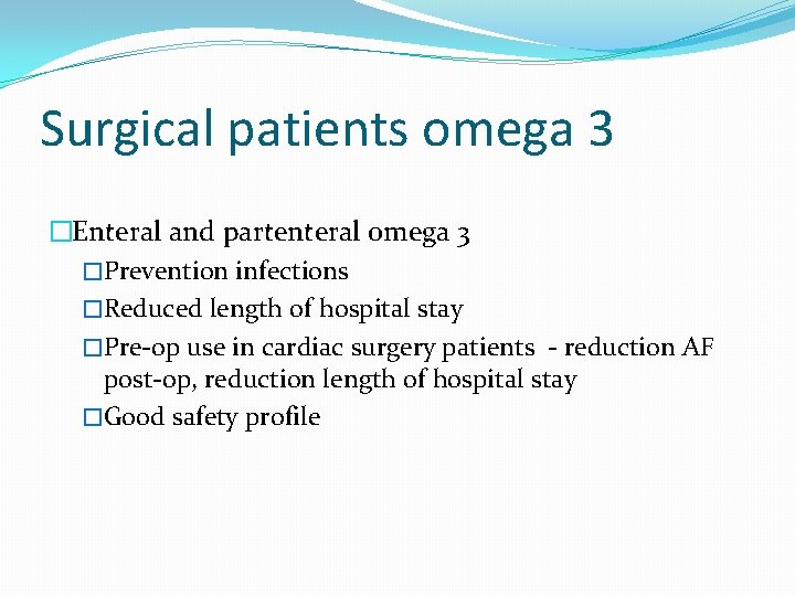 Surgical patients omega 3 �Enteral and partenteral omega 3 �Prevention infections �Reduced length of