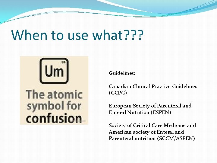 When to use what? ? ? Guidelines: Canadian Clinical Practice Guidelines (CCPG) European Society