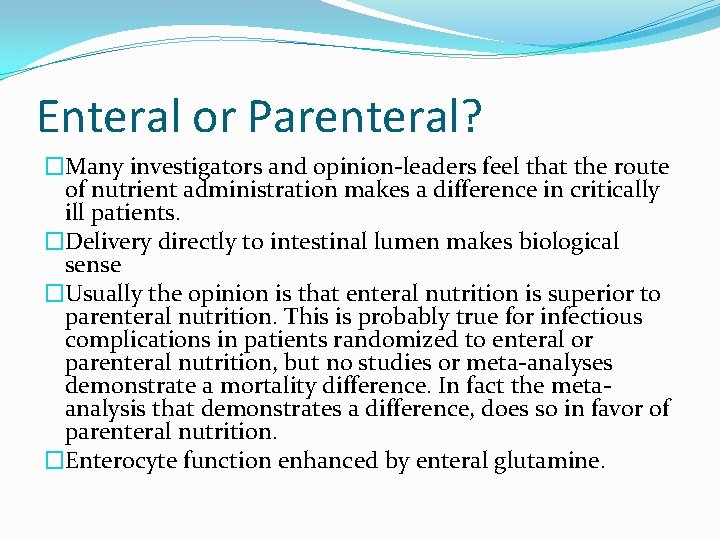Enteral or Parenteral? �Many investigators and opinion-leaders feel that the route of nutrient administration