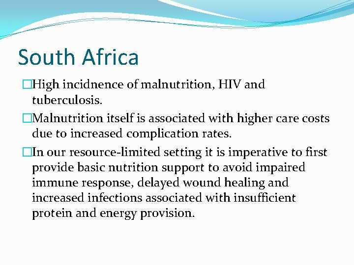 South Africa �High incidnence of malnutrition, HIV and tuberculosis. �Malnutrition itself is associated with