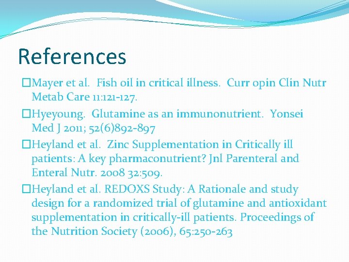 References �Mayer et al. Fish oil in critical illness. Curr opin Clin Nutr Metab
