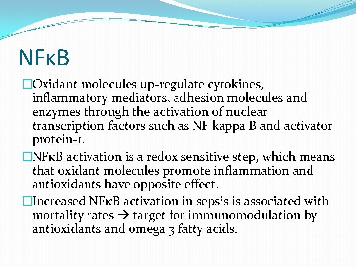 NFκB �Oxidant molecules up-regulate cytokines, inflammatory mediators, adhesion molecules and enzymes through the activation