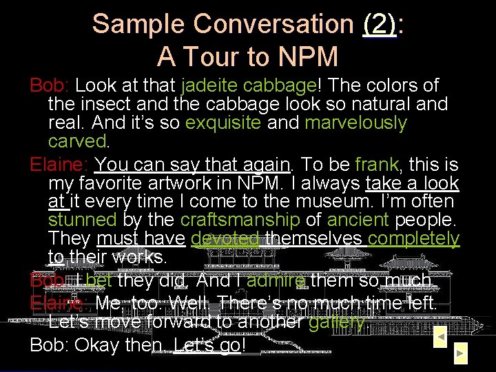 Sample Conversation (2): A Tour to NPM Bob: Look at that jadeite cabbage! The