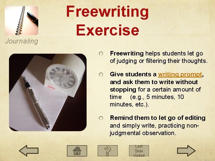 Journaling Freewriting Exercise Freewriting helps students let go of judging or filtering their thoughts. Journaling Freewriting Exercise Freewriting helps students let go of judging or filtering their thoughts.